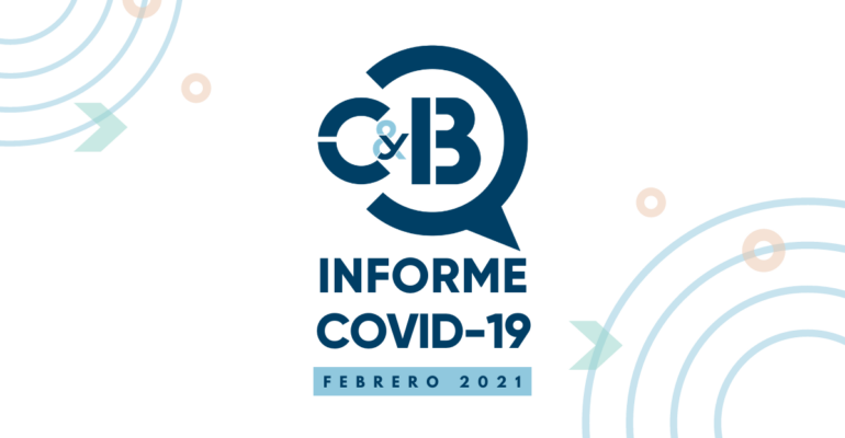 Informe Covid-19 Febrero 2021 por C&B Consultoría Business Management Consulting